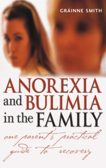 Image for Anorexia and bulimia in the family: one parent's practical guide to recovery