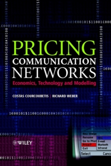 Image for Pricing Communication Networks: Economics, Technology and Modelling