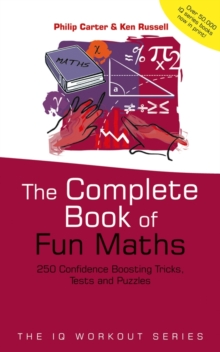 Image for The complete book of fun maths  : 250 confidence-boosting tricks, tests and puzzles