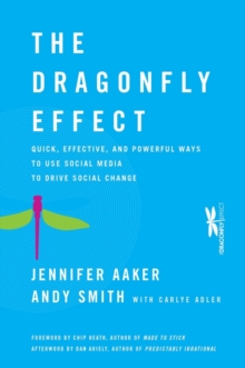 Image for The dragonfly effect: quick, effective, and powerful ways to use social media to drive social change