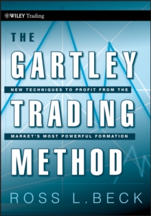 Image for The Gartley trading method: new techniques to profit from the market's most powerful formation