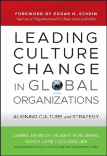 Leading Culture Change in Global Organizations: Aligning Culture and Strategy