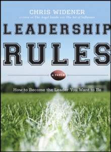 Image for Leadership rules  : how to become the leader you want to be
