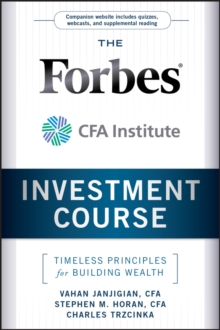 The Forbes / CFA Institute Investment Course: Timeless Principles for Building Wealth