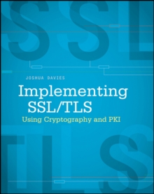 Implementing SSL / TLS Using Cryptography and PKI