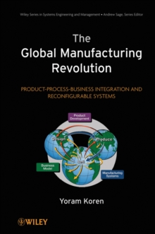 Image for The Global Manufacturing Revolution: Product-Process-Business Integration and Reconfigurable Systems