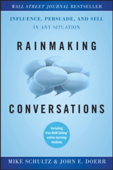 Rainmaking Conversations: Influence, Persuade, and Sell in Any Situation