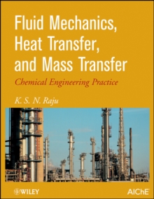 Image for Fluid Mechanics, Heat Transfer, and Mass Transfer: Chemical Engineering Practice