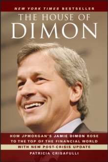 The House of Dimon: How JPMorgan’s Jamie Dimon Rose to the Top of the Financial World