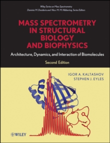 Image for Mass spectrometry in structural biology and biophysics  : architecture, dynamics, and interaction of biomolecules