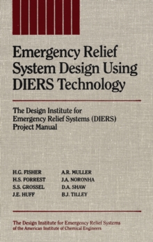 Image for Emergency Relief System Design Using DIERS Technology: The Design Institute for Emergency Relief Systems (DIERS) Project Manual