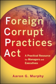 Image for Foreign Corrupt Practices Act: a practical resource for managers and executives