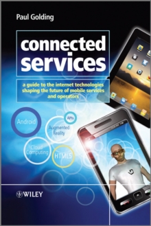 Image for Connected services : a guide to the Internet technologies shaping the future of mobile services and operators