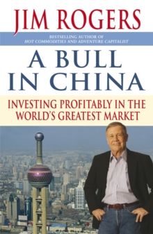 Image for A bull in China  : investing profitably in the world's greatest market
