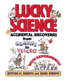 Image for Lucky Science : Accidental Discoveries From Gravity to Velcro, with Experiments