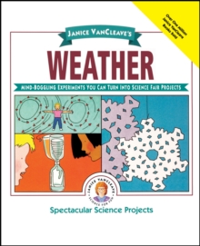 Image for Janice VanCleave's Weather : Mind-Boggling Experiments You Can Turn Into Science Fair Projects