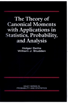 Theory of Canonical Moments with Applications in Statistics, Probability, and Analysis