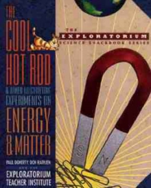 Image for The cool hot rod and other electrifying experiments on energy and matter