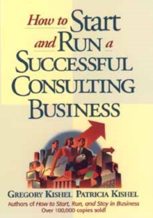 How to Start and Run a Successful Consulting Business