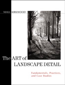 Image for The art of landscape detail  : a practical guide to human scale in the constructed environment
