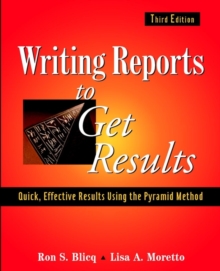 Image for Writing reports to get results  : quick, effective results using the pyramid method of writing