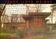 Image for Frank Lloyd Wright Domestic Architecture and Objects