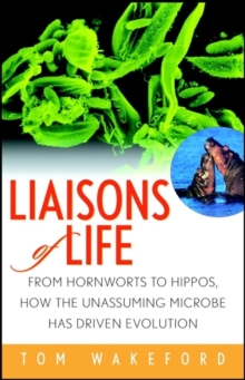 Image for Liaisons of life: from hornworts to hippos, how the unassuming microbe has driven evolution