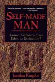 Image for Self Made Man : Human Evolution from Eden to Extinction?