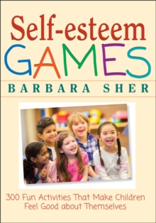 Image for Self-esteem games  : 300 fun activities that make children feel good about themselves