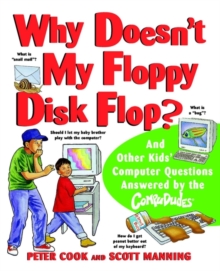 Image for Why doesn't my floppy disk flop?  : and other kids' computer questions answered by the CompuDudes