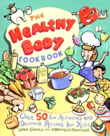 Image for The healthy body cookbook  : fun activities and delicious recipes for kids