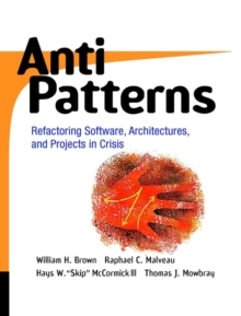 Image for Anti-patterns  : refactoring software, architectures and projects in crisis
