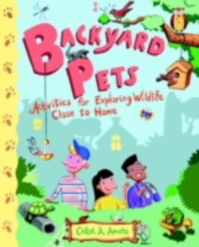 Image for Backyard pets: activities for exploring wildlife close to home