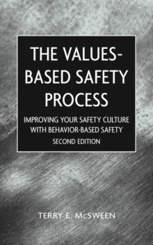 Image for The values-based safety process  : improving your safety culture with a behavioral approach