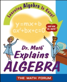 Image for Dr. Math explains algebra  : learning algebra is easy! just ask Dr. Math!