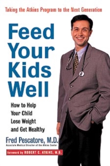 Image for Feed your kids well  : how to help your child lose weight and get healthy