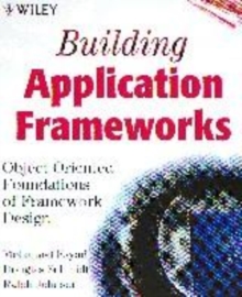 Image for Building application frameworks  : object-oriented foundations of framework design