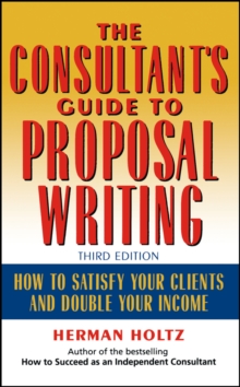 Image for The consultant's guide to proposal writing  : how to satisfy your clients and double your income