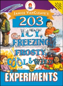 Image for Janice VanCleave's 203 Icy, Freezing, Frosty, Cool, and Wild Experiments