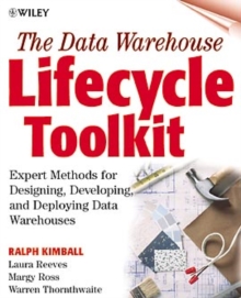 Image for The data warehouse lifecycle toolkit  : tools and techniques for designing, developing, and deploying data marts and data warehouses