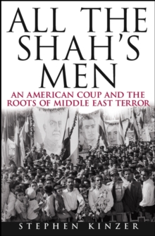 Image for All the Shah's men  : an American coup and the roots of Middle East terror