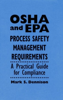 Image for OSHA and EPA Process Safety Management Requirements : A Practical Guide for Compliance