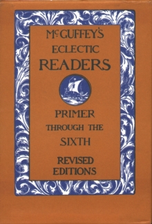 Image for McGuffey's Eclectic Readers : Primer Through The Sixth 7 Volume Set
