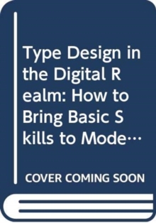 Image for Type Design in the Digital Realm: How to Bring Basic Skills to Modern Design Tools