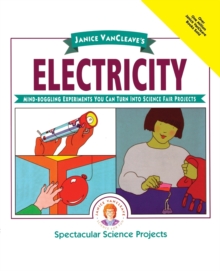 Image for Janice VanCleave's Electricity : Mind-boggling Experiments You Can Turn Into Science Fair Projects