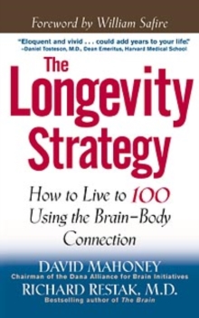 Image for The longevity strategy  : how to live to 100 using the brain-body connection