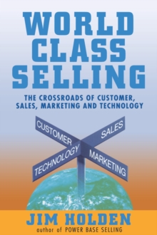 Image for World Class Selling Custom : The Crossroads of Customer, Sales, Marketing, and Technology
