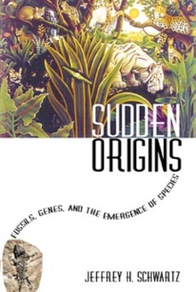 Image for Sudden origins  : fossils, genes and the emergence of species