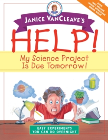 Image for Janice VanCleave's help!  : my science project is due tomorrow