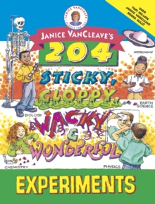 Image for Janice VanCleave's 204 sticky, gloppy, wacky, and wonderful experiments